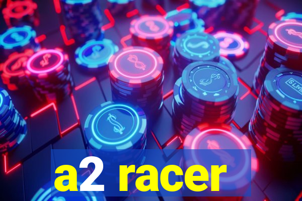 a2 racer - riscando o asfalto assistir